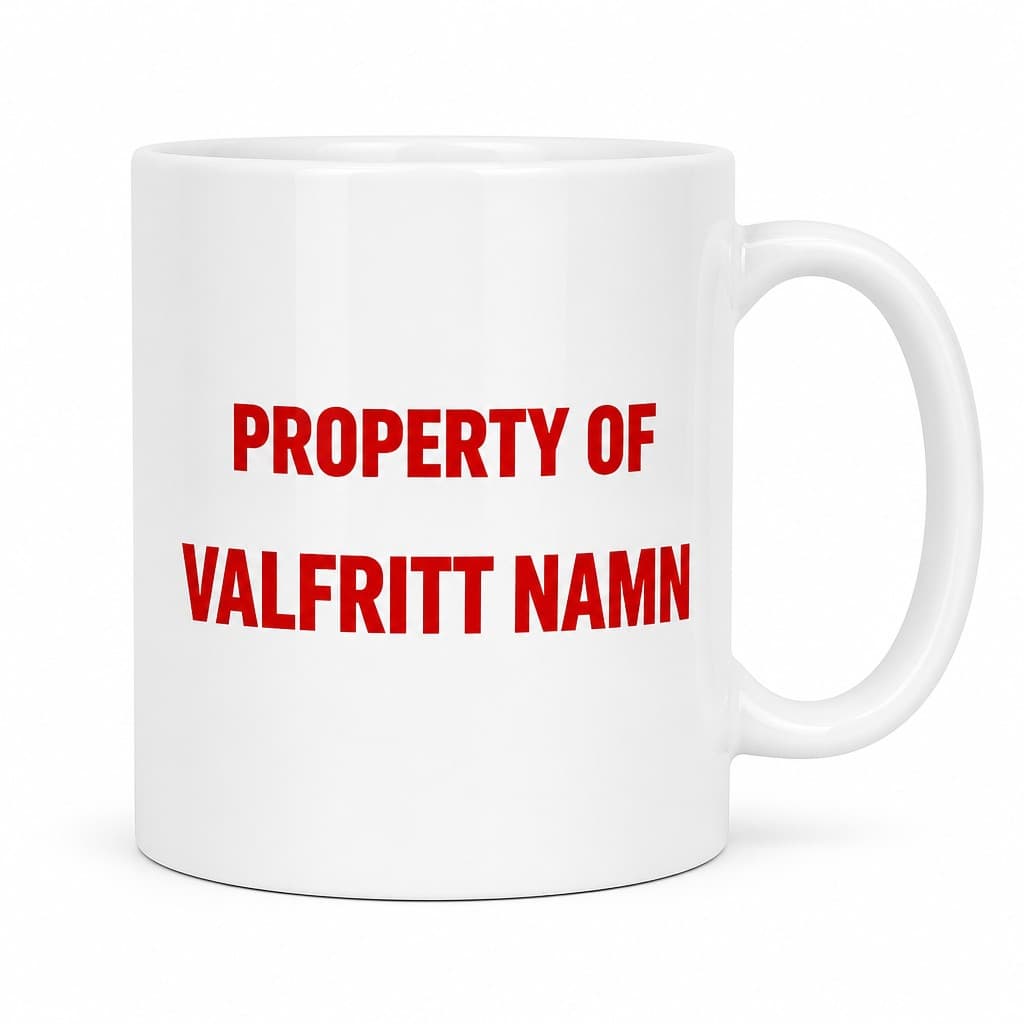 Rolig mugg Egendom med namn | PROPERTY OF